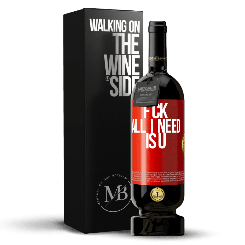 49,95 € Бесплатная доставка | Красное вино Premium Edition MBS® Бронировать F CK. All I need is U Красная метка. Настраиваемая этикетка Бронировать 12 Месяцы Урожай 2016 Tempranillo