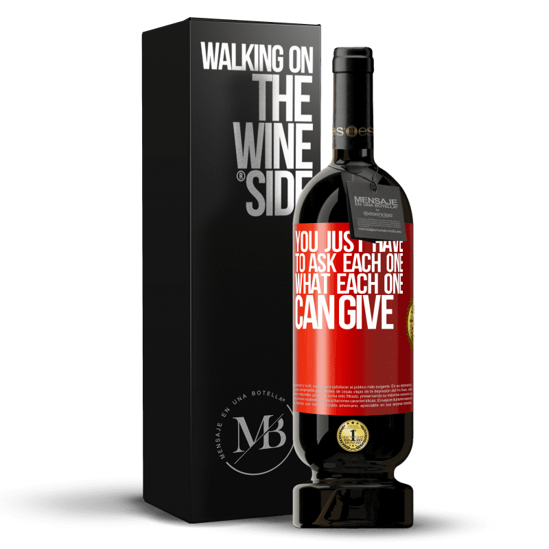 49,95 € Free Shipping | Red Wine Premium Edition MBS® Reserve You just have to ask each one, what each one can give Red Label. Customizable label Reserve 12 Months Harvest 2015 Tempranillo