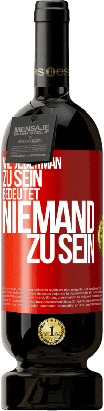 49,95 € | Rotwein Premium Ausgabe MBS® Reserve Wie jederman zu sein bedeutet niemand zu sein Rote Markierung. Anpassbares Etikett Reserve 12 Monate Ernte 2015 Tempranillo