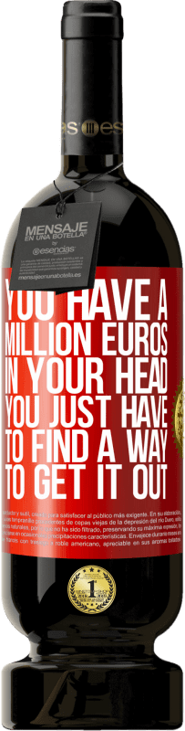 49,95 € | 红酒 高级版 MBS® 预订 您的脑袋中有一百万欧元。您只需要找到一种解决方法 红色标签. 可自定义的标签 预订 12 个月 收成 2014 Tempranillo