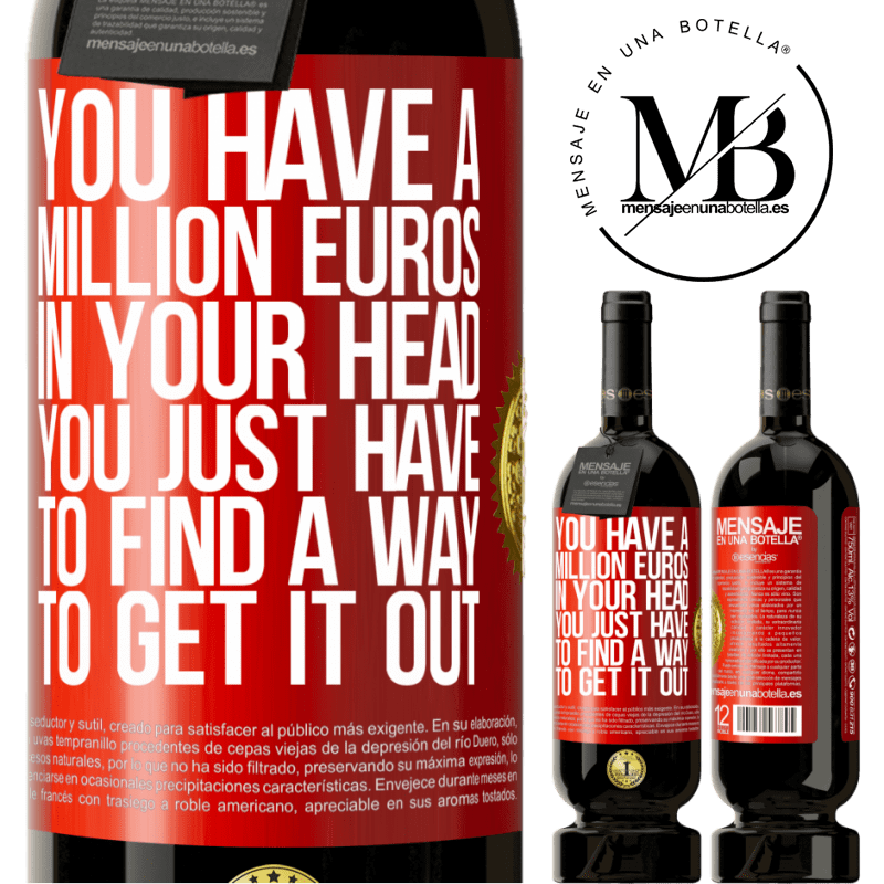 39,95 € Free Shipping | Red Wine Premium Edition MBS® Reserva You have a million euros in your head. You just have to find a way to get it out Red Label. Customizable label Reserva 12 Months Harvest 2015 Tempranillo