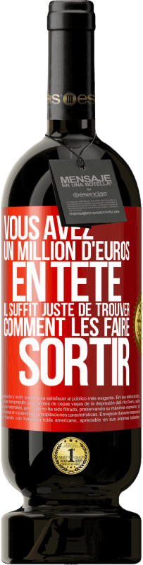 49,95 € Envoi gratuit | Vin rouge Édition Premium MBS® Réserve Vous avez un million d'euros en tête. Il suffit juste de trouver comment les faire sortir Étiquette Rouge. Étiquette personnalisable Réserve 12 Mois Récolte 2016 Tempranillo