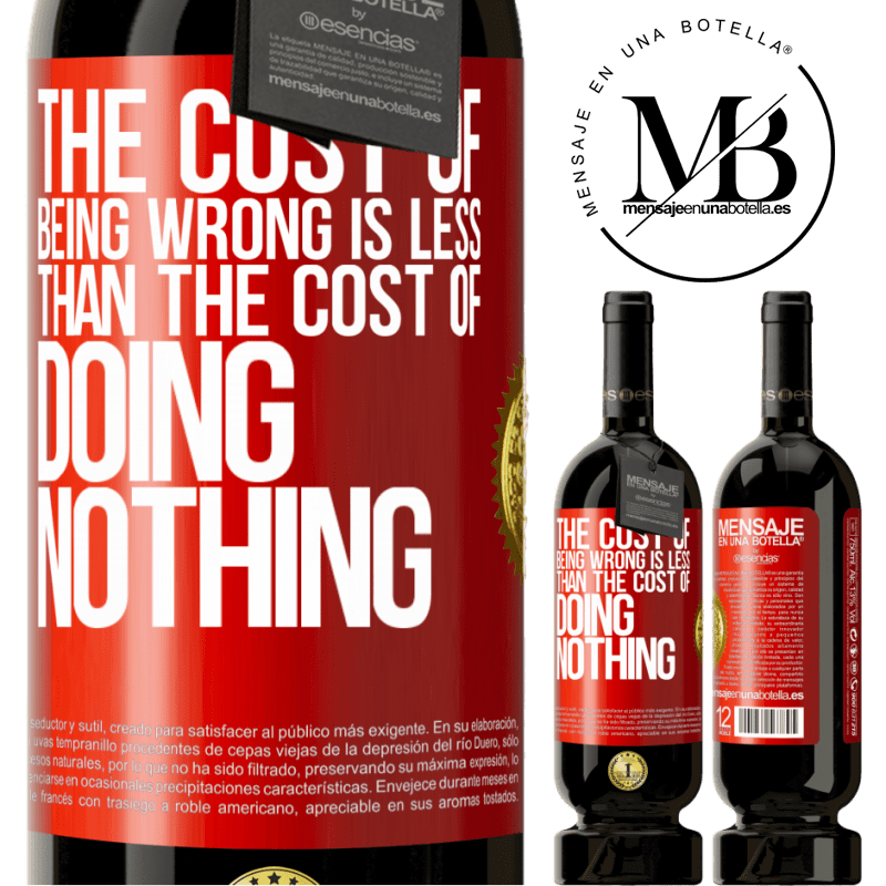 49,95 € Free Shipping | Red Wine Premium Edition MBS® Reserve The cost of being wrong is less than the cost of doing nothing Red Label. Customizable label Reserve 12 Months Harvest 2014 Tempranillo