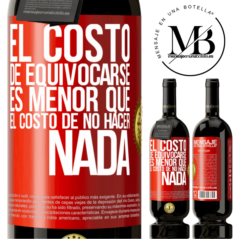 49,95 € Envío gratis | Vino Tinto Edición Premium MBS® Reserva El costo de equivocarse es menor que el costo de no hacer nada Etiqueta Roja. Etiqueta personalizable Reserva 12 Meses Cosecha 2014 Tempranillo