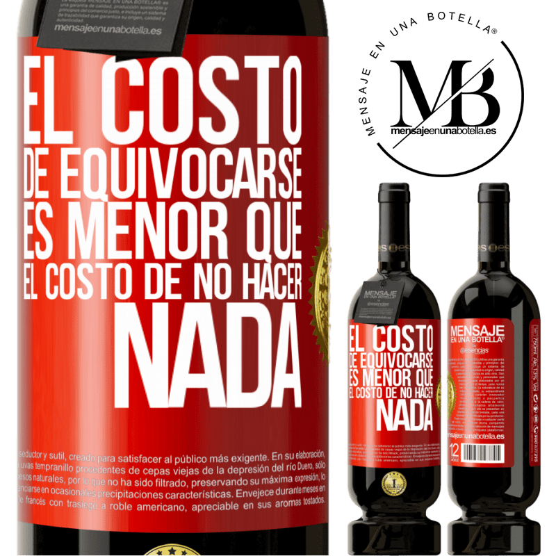 49,95 € Envío gratis | Vino Tinto Edición Premium MBS® Reserva El costo de equivocarse es menor que el costo de no hacer nada Etiqueta Roja. Etiqueta personalizable Reserva 12 Meses Cosecha 2016 Tempranillo