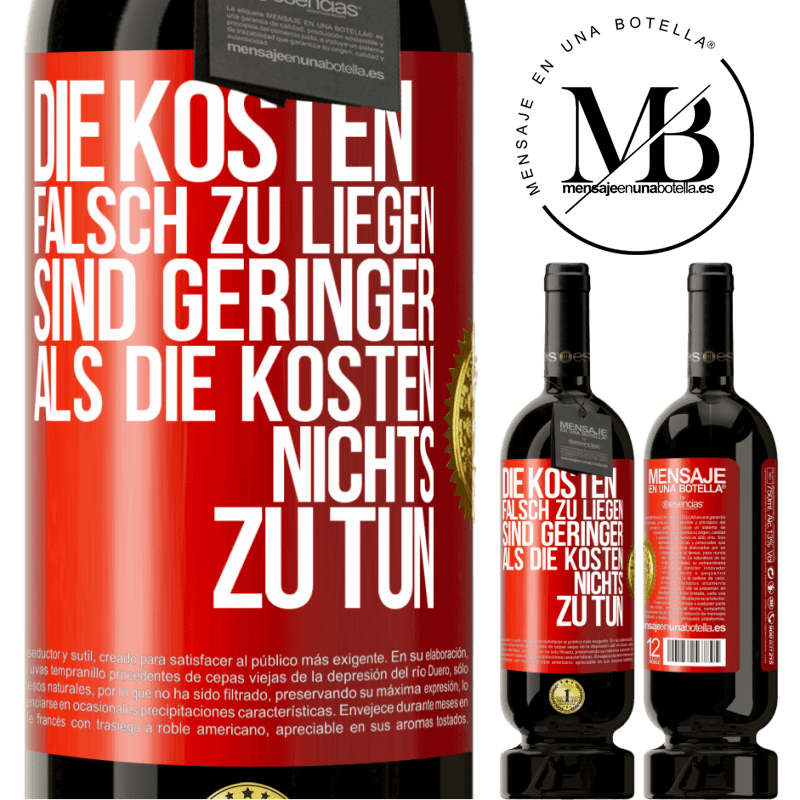 49,95 € Kostenloser Versand | Rotwein Premium Ausgabe MBS® Reserve Die Kosten, falsch zu liegen sind geringer als die Kosten, nichts zu tun Rote Markierung. Anpassbares Etikett Reserve 12 Monate Ernte 2014 Tempranillo