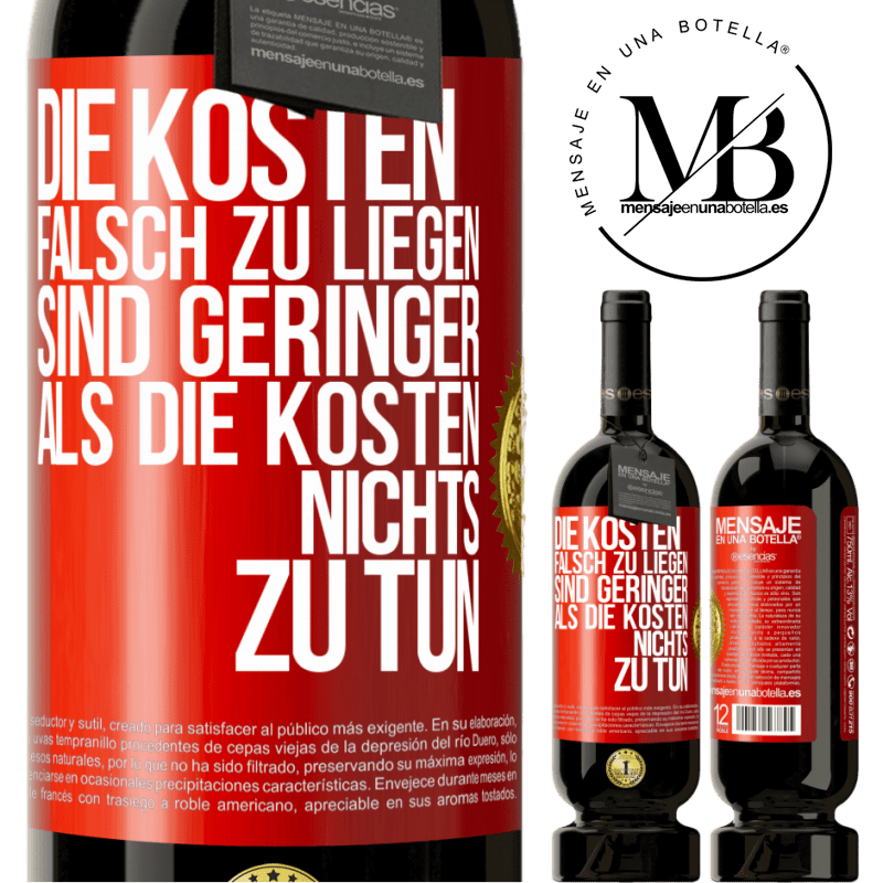 49,95 € Kostenloser Versand | Rotwein Premium Ausgabe MBS® Reserve Die Kosten, falsch zu liegen sind geringer als die Kosten, nichts zu tun Rote Markierung. Anpassbares Etikett Reserve 12 Monate Ernte 2016 Tempranillo