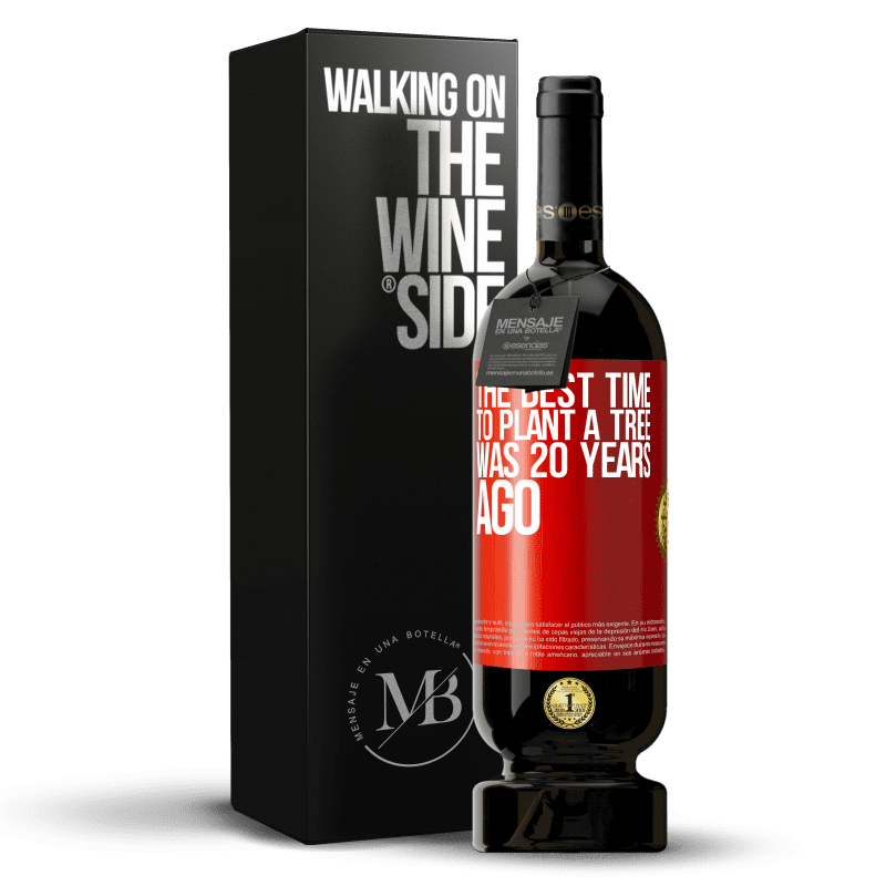 49,95 € Free Shipping | Red Wine Premium Edition MBS® Reserve The best time to plant a tree was 20 years ago Red Label. Customizable label Reserve 12 Months Harvest 2014 Tempranillo