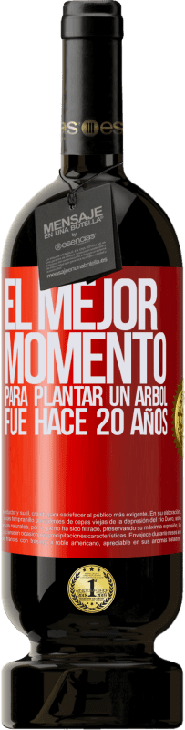 49,95 € | Vino Tinto Edición Premium MBS® Reserva El mejor momento para plantar un árbol , fue hace 20 años Etiqueta Roja. Etiqueta personalizable Reserva 12 Meses Cosecha 2014 Tempranillo