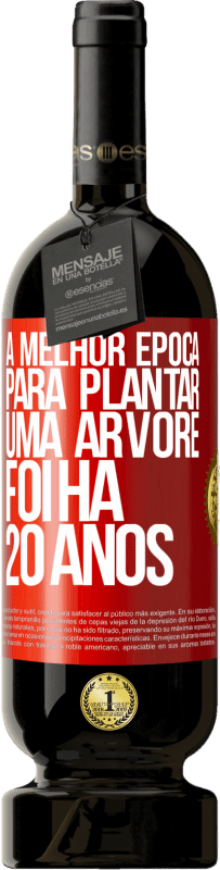 49,95 € | Vinho tinto Edição Premium MBS® Reserva A melhor época para plantar uma árvore foi há 20 anos Etiqueta Vermelha. Etiqueta personalizável Reserva 12 Meses Colheita 2016 Tempranillo