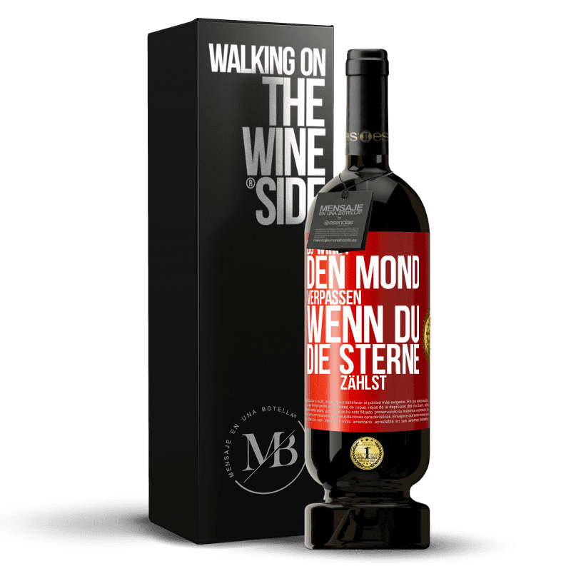 49,95 € Kostenloser Versand | Rotwein Premium Ausgabe MBS® Reserve Du wirst den Mond verpassen, wenn du die Sterne zählst Rote Markierung. Anpassbares Etikett Reserve 12 Monate Ernte 2015 Tempranillo