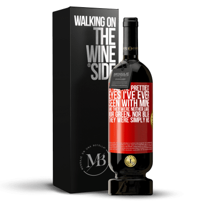 «He had the prettiest eyes I've ever seen with mine. And they were neither large, nor green, nor blue. They were simply his» Premium Edition MBS® Reserve