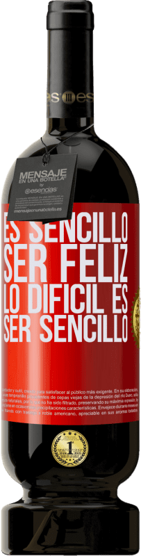 49,95 € Envío gratis | Vino Tinto Edición Premium MBS® Reserva Es sencillo ser feliz, lo difícil es ser sencillo Etiqueta Roja. Etiqueta personalizable Reserva 12 Meses Cosecha 2016 Tempranillo