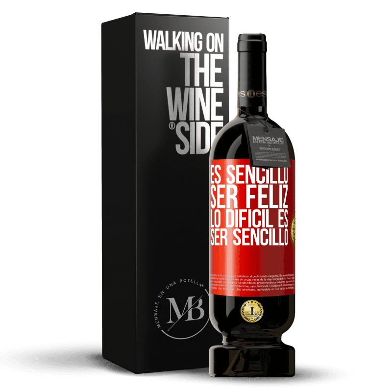 49,95 € Envío gratis | Vino Tinto Edición Premium MBS® Reserva Es sencillo ser feliz, lo difícil es ser sencillo Etiqueta Roja. Etiqueta personalizable Reserva 12 Meses Cosecha 2016 Tempranillo