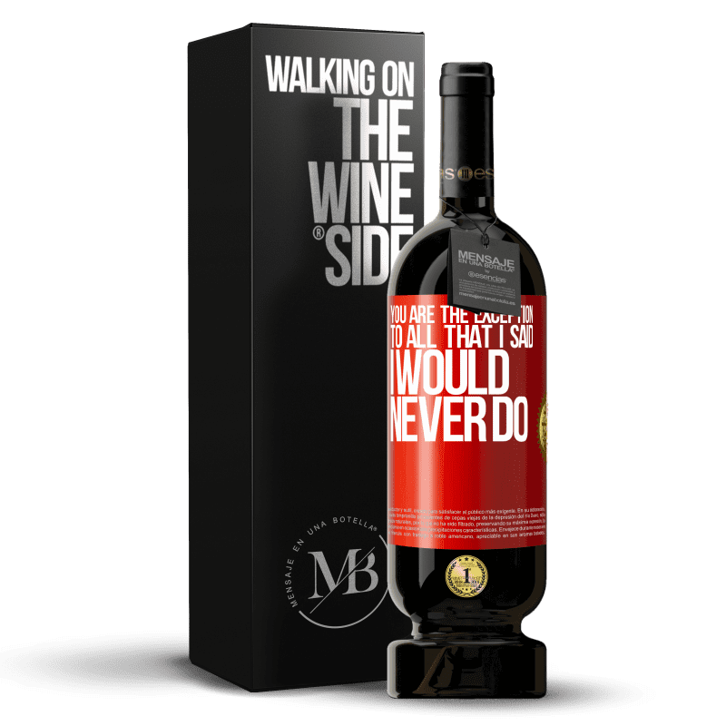 49,95 € Free Shipping | Red Wine Premium Edition MBS® Reserve You are the exception to all that I said I would never do Red Label. Customizable label Reserve 12 Months Harvest 2014 Tempranillo