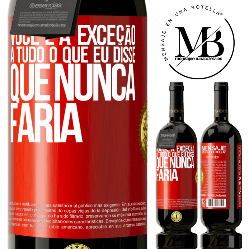 49,95 € Envio grátis | Vinho tinto Edição Premium MBS® Reserva Você é a exceção a tudo o que eu disse que nunca faria Etiqueta Vermelha. Etiqueta personalizável Reserva 12 Meses Colheita 2015 Tempranillo
