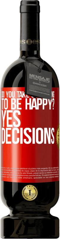 49,95 € | Red Wine Premium Edition MBS® Reserve do you take something to be happy? Yes, decisions Red Label. Customizable label Reserve 12 Months Harvest 2015 Tempranillo