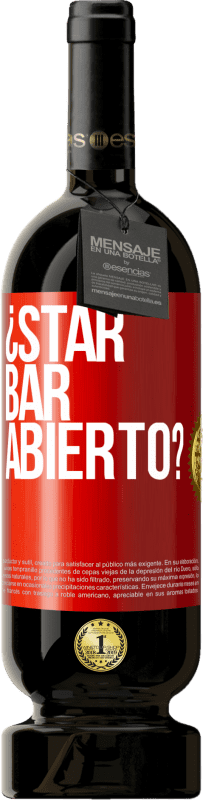 49,95 € | 红酒 高级版 MBS® 预订 ¿STAR BAR abierto? 红色标签. 可自定义的标签 预订 12 个月 收成 2015 Tempranillo