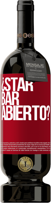 49,95 € | Vin rouge Édition Premium MBS® Réserve ¿STAR BAR abierto? Étiquette Rouge. Étiquette personnalisable Réserve 12 Mois Récolte 2015 Tempranillo