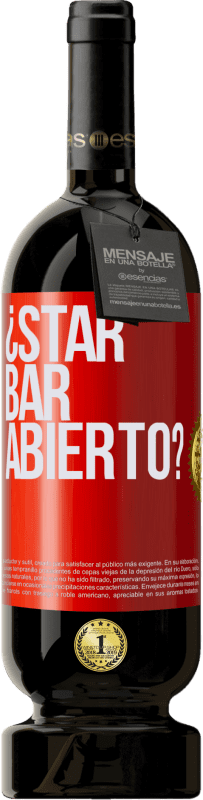 39,95 € Envío gratis | Vino Tinto Edición Premium MBS® Reserva ¿STAR BAR abierto? Etiqueta Roja. Etiqueta personalizable Reserva 12 Meses Cosecha 2015 Tempranillo