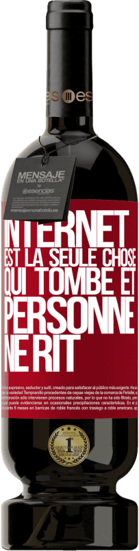 «Internet est la seule chose qui tombe et personne ne rit» Édition Premium MBS® Réserve