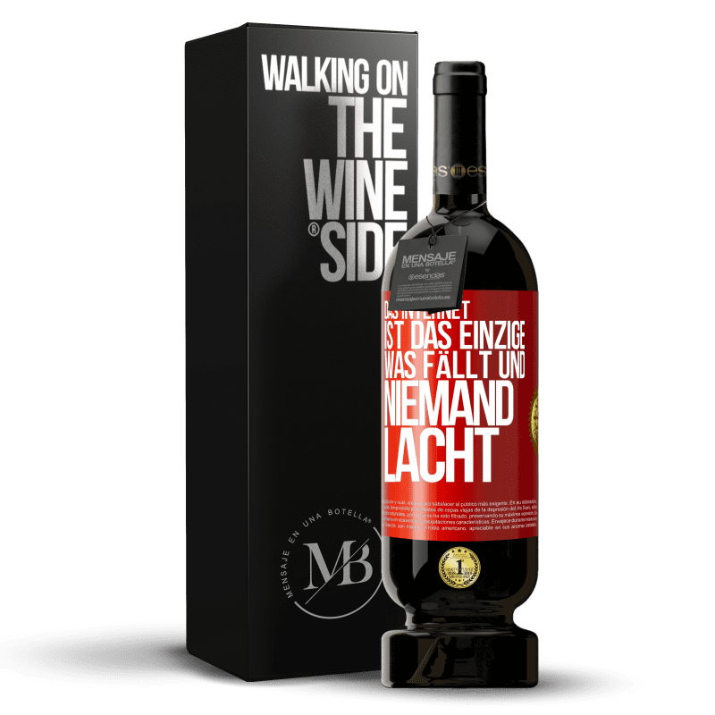 49,95 € Kostenloser Versand | Rotwein Premium Ausgabe MBS® Reserve Das Internet ist das einzige, was fällt und niemand lacht Rote Markierung. Anpassbares Etikett Reserve 12 Monate Ernte 2015 Tempranillo