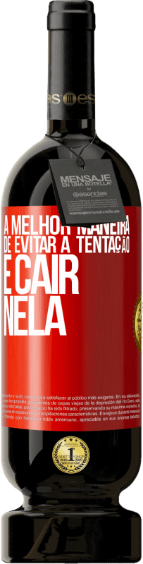 49,95 € | Vinho tinto Edição Premium MBS® Reserva A melhor maneira de evitar a tentação é cair nela Etiqueta Vermelha. Etiqueta personalizável Reserva 12 Meses Colheita 2015 Tempranillo