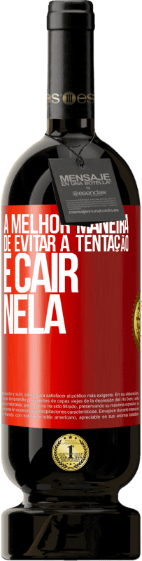 49,95 € | Vinho tinto Edição Premium MBS® Reserva A melhor maneira de evitar a tentação é cair nela Etiqueta Vermelha. Etiqueta personalizável Reserva 12 Meses Colheita 2016 Tempranillo