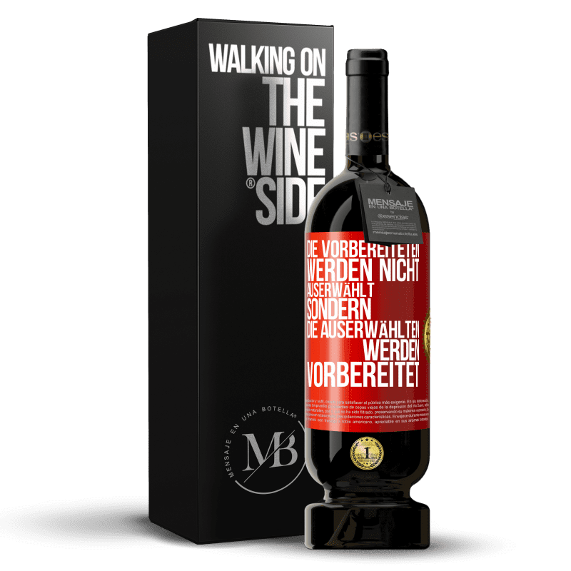 49,95 € Kostenloser Versand | Rotwein Premium Ausgabe MBS® Reserve Die Vorbereiteten werden nicht auserwählt, sondern die Auserwählten werden vorbereitet Rote Markierung. Anpassbares Etikett Reserve 12 Monate Ernte 2016 Tempranillo