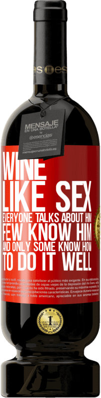 49,95 € 送料無料 | 赤ワイン プレミアム版 MBS® 予約する ワインは、セックスのように、誰もが彼について話しますが、彼を知っている人はほとんどいません 赤いタグ. カスタマイズ可能なラベル 予約する 12 月 収穫 2014 Tempranillo