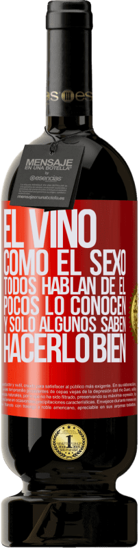 49,95 € | Vino Tinto Edición Premium MBS® Reserva El vino, como el sexo, todos hablan de él, pocos lo conocen, y sólo algunos saben hacerlo bien Etiqueta Roja. Etiqueta personalizable Reserva 12 Meses Cosecha 2015 Tempranillo