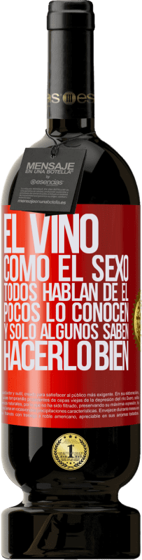49,95 € | Vino Tinto Edición Premium MBS® Reserva El vino, como el sexo, todos hablan de él, pocos lo conocen, y sólo algunos saben hacerlo bien Etiqueta Roja. Etiqueta personalizable Reserva 12 Meses Cosecha 2016 Tempranillo