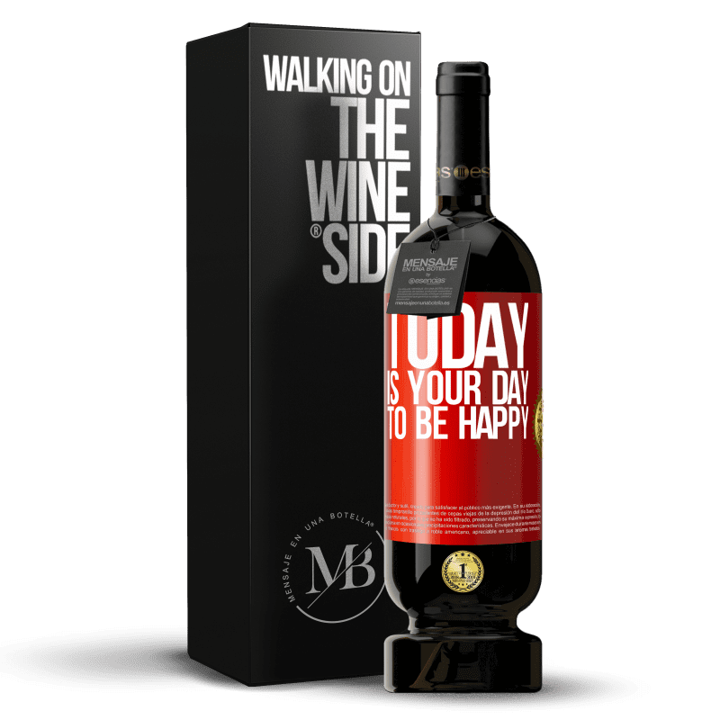 49,95 € Free Shipping | Red Wine Premium Edition MBS® Reserve Today is your day to be happy Red Label. Customizable label Reserve 12 Months Harvest 2015 Tempranillo