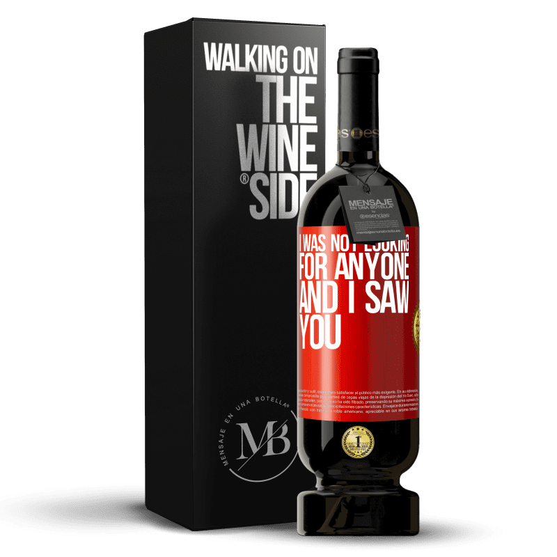 49,95 € Free Shipping | Red Wine Premium Edition MBS® Reserve I was not looking for anyone and I saw you Red Label. Customizable label Reserve 12 Months Harvest 2014 Tempranillo