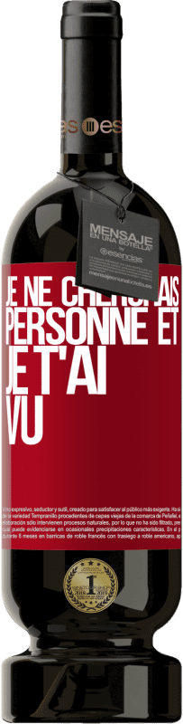 49,95 € | Vin rouge Édition Premium MBS® Réserve Je ne cherchais personne et je t'ai vu Étiquette Rouge. Étiquette personnalisable Réserve 12 Mois Récolte 2015 Tempranillo