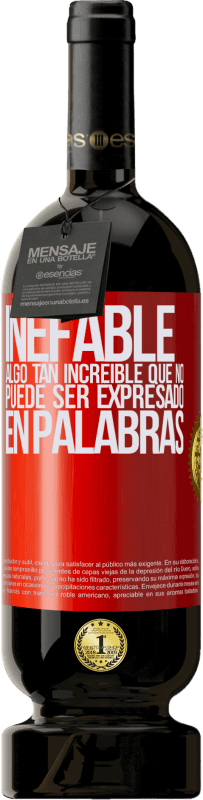 «Inefable. Algo tan increíble que no puede ser expresado en palabras» Edición Premium MBS® Reserva