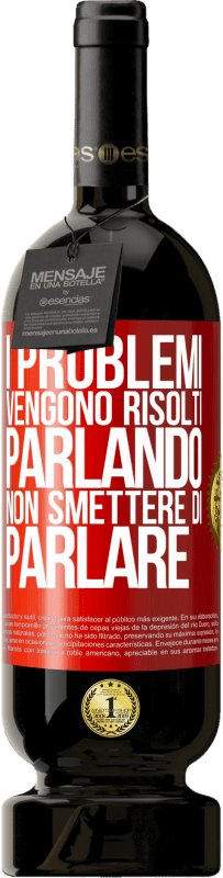 49,95 € | Vino rosso Edizione Premium MBS® Riserva I problemi vengono risolti parlando, non smettere di parlare Etichetta Rossa. Etichetta personalizzabile Riserva 12 Mesi Raccogliere 2015 Tempranillo