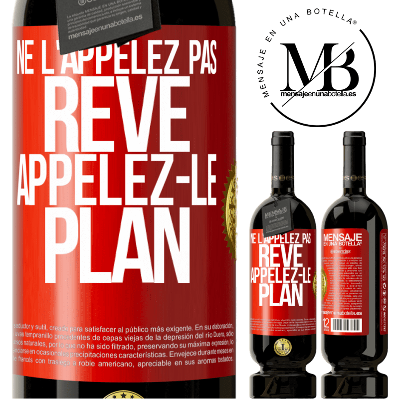 49,95 € Envoi gratuit | Vin rouge Édition Premium MBS® Réserve Ne l'appelez pas rêve, appelez-le plan Étiquette Rouge. Étiquette personnalisable Réserve 12 Mois Récolte 2015 Tempranillo