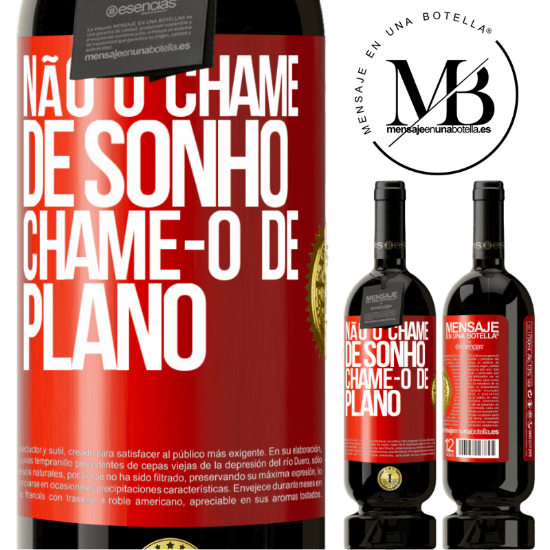 49,95 € Envio grátis | Vinho tinto Edição Premium MBS® Reserva Não o chame de sonho, chame-o de plano Etiqueta Vermelha. Etiqueta personalizável Reserva 12 Meses Colheita 2015 Tempranillo