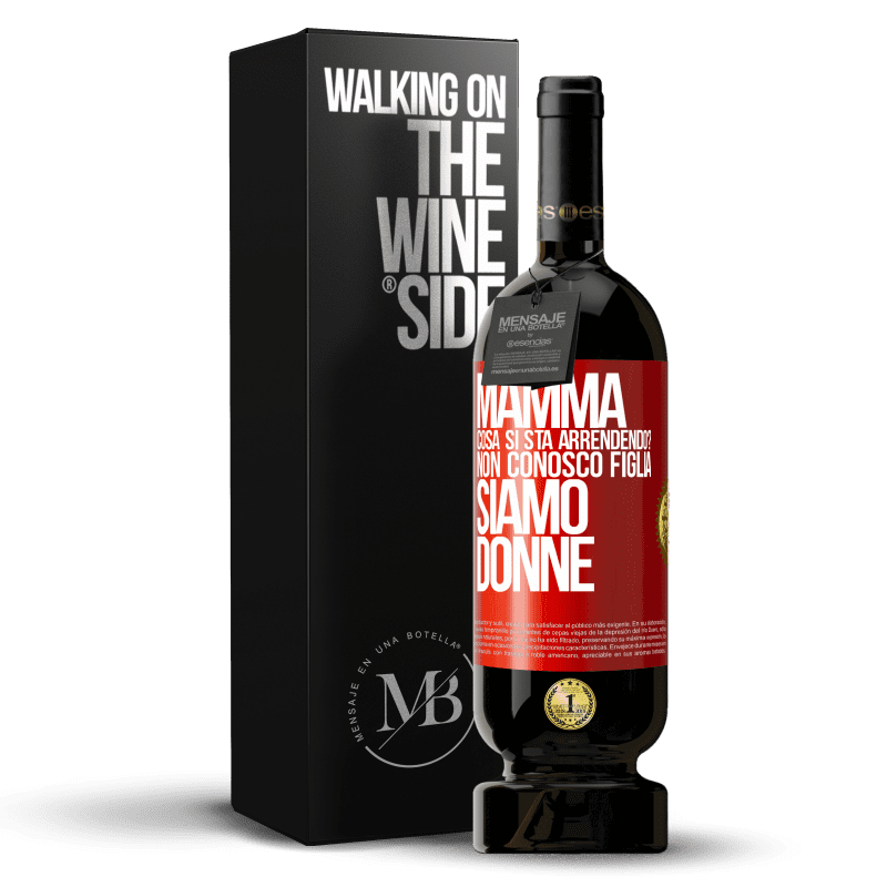 49,95 € Spedizione Gratuita | Vino rosso Edizione Premium MBS® Riserva Mamma, cosa si sta arrendendo? Non conosco figlia, siamo donne Etichetta Rossa. Etichetta personalizzabile Riserva 12 Mesi Raccogliere 2015 Tempranillo