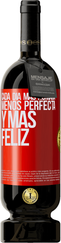 49,95 € | Vino Tinto Edición Premium MBS® Reserva Cada día más humana, menos perfecta y más feliz Etiqueta Roja. Etiqueta personalizable Reserva 12 Meses Cosecha 2015 Tempranillo