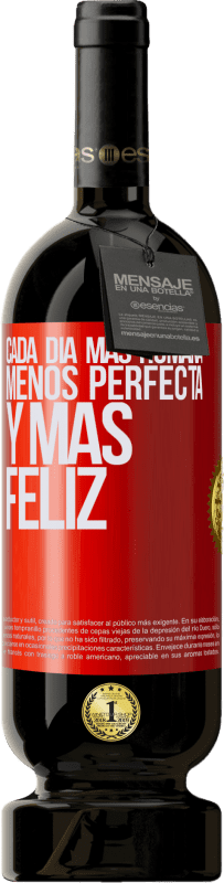49,95 € | Vino Tinto Edición Premium MBS® Reserva Cada día más humana, menos perfecta y más feliz Etiqueta Roja. Etiqueta personalizable Reserva 12 Meses Cosecha 2016 Tempranillo