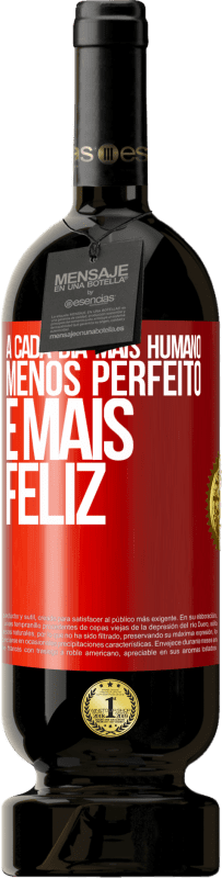 «A cada dia mais humano, menos perfeito e mais feliz» Edição Premium MBS® Reserva