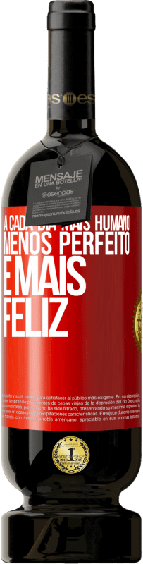 49,95 € | Vinho tinto Edição Premium MBS® Reserva A cada dia mais humano, menos perfeito e mais feliz Etiqueta Vermelha. Etiqueta personalizável Reserva 12 Meses Colheita 2016 Tempranillo