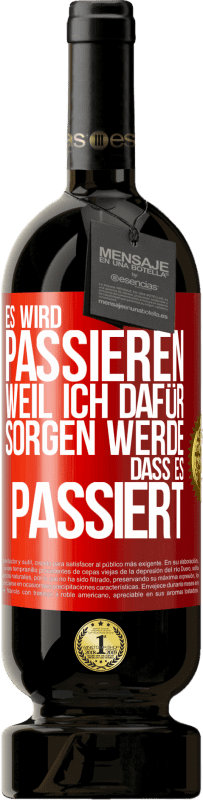 49,95 € Kostenloser Versand | Rotwein Premium Ausgabe MBS® Reserve Es wird passieren, weil ich dafür sorgen werde, dass es passiert Rote Markierung. Anpassbares Etikett Reserve 12 Monate Ernte 2015 Tempranillo