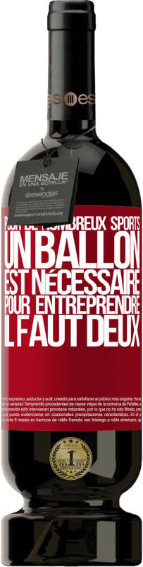 49,95 € Envoi gratuit | Vin rouge Édition Premium MBS® Réserve Pour de nombreux sports, un ballon est nécessaire. Pour entreprendre, il faut deux Étiquette Rouge. Étiquette personnalisable Réserve 12 Mois Récolte 2016 Tempranillo