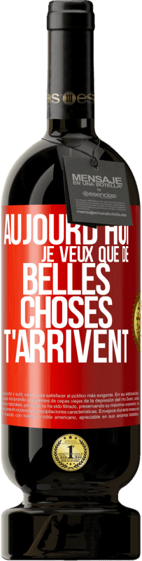 49,95 € Envoi gratuit | Vin rouge Édition Premium MBS® Réserve Aujourd'hui je veux que de belles choses t'arrivent Étiquette Rouge. Étiquette personnalisable Réserve 12 Mois Récolte 2016 Tempranillo