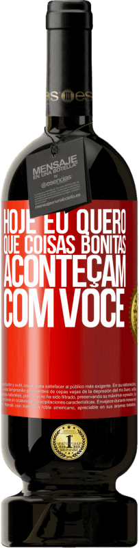 49,95 € | Vinho tinto Edição Premium MBS® Reserva Hoje eu quero que coisas bonitas aconteçam com você Etiqueta Vermelha. Etiqueta personalizável Reserva 12 Meses Colheita 2016 Tempranillo