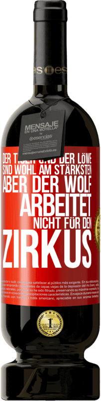 Kostenloser Versand | Rotwein Premium Ausgabe MBS® Reserve Der Tiger und der Löwe sind wohl am stärksten, aber der Wolf arbeitet nicht für den Zirkus Rote Markierung. Anpassbares Etikett Reserve 12 Monate Ernte 2014 Tempranillo