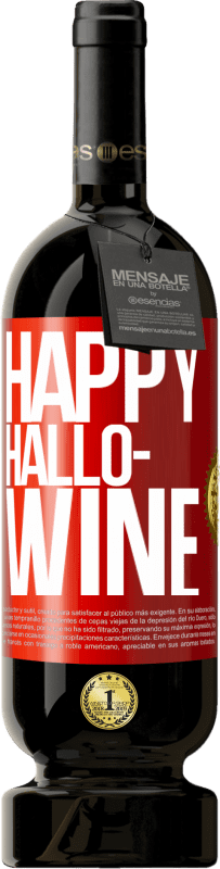 49,95 € Envio grátis | Vinho tinto Edição Premium MBS® Reserva Happy Hallo-Wine Etiqueta Vermelha. Etiqueta personalizável Reserva 12 Meses Colheita 2014 Tempranillo